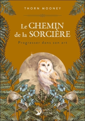 Le chemin de la sorcière : progresser dans son art - Thorn Mooney