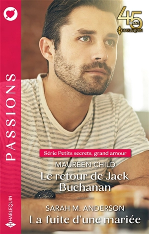 Le retour de Jack Buchanan : petits secrets, grand amour. La fuite d'une mariée - Maureen Child