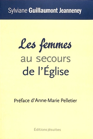 Les femmes au secours de l'Eglise - Sylviane Guillaumont-Jeanneney