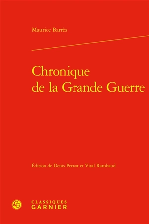 Chronique de la Grande Guerre - Maurice Barrès