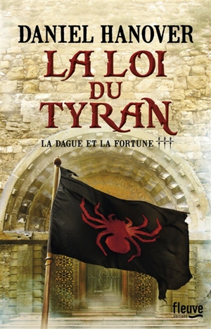 La dague et la fortune. Vol. 3. La loi du tyran - Daniel Hanover