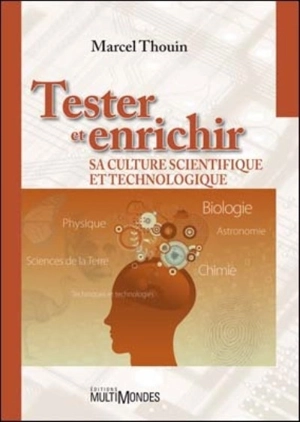 Tester et enrichir sa culture scientifique et technologique - Marcel Thouin