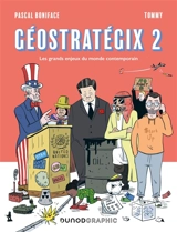 Géostratégix. Vol. 2. Les grands enjeux du monde contemporain - Pascal Boniface