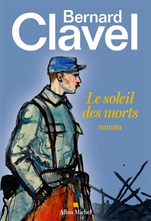 Le soleil des morts - Bernard Clavel