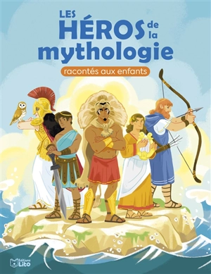 Les héros de la mythologie racontés aux enfants - Virginie Loubier