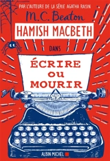 Hamish Macbeth. Vol. 20. Ecrire ou mourir - M.C. Beaton