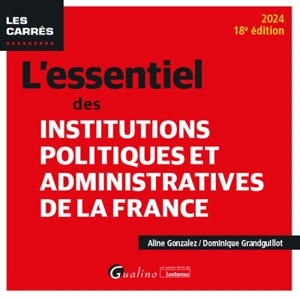 L'essentiel des institutions politiques et administratives de la France : 2024 - Dominique Grandguillot