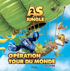 Les as de la jungle 2 : opération tour du monde : le livre - David Alaux