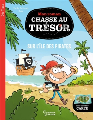 Mon roman chasse au trésor. Sur l'île des pirates - Paule Battault