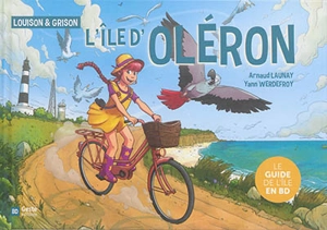 Louison & Grison : l'île d'Oléron : le guide de l'île en BD - Aranud Launay