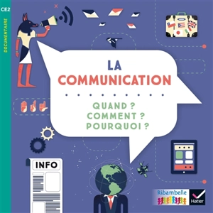 La communication : quand ? comment ? pourquoi ? : CE2 - Amélie Lotus