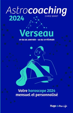Astrocoaching 2024 : Verseau, 19 ou 20 janvier-18 ou 19 février : votre horoscope 2024 mensuel et personnalisé - Chris Semet