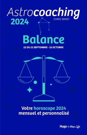 Astrocoaching 2024 : Balance, 22 ou 23 septembre-23 octobre : votre horoscope 2024 mensuel et personnalisé - Chris Semet