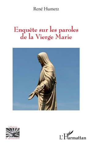 Enquête sur les paroles de la Vierge Marie - René Humetz