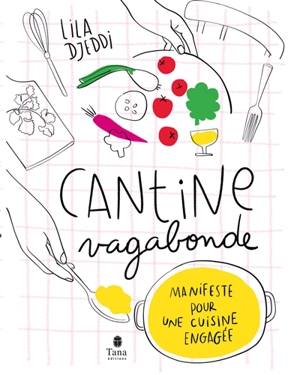 Cantine vagabonde : manifeste pour une cuisine engagée - Lila Djeddi