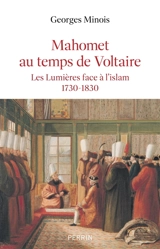 Mahomet au temps de Voltaire : les Lumières face à l'islam, 1730-1830 - Georges Minois