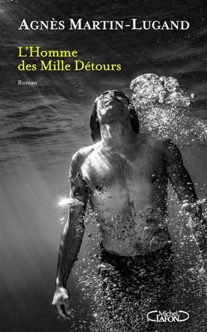 L'homme des mille détours - Agnès Martin-Lugand