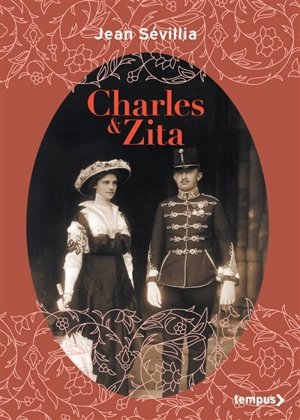 Charles & Zita - Jean Sévillia