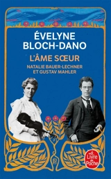 L'âme soeur : Natalie Bauer-Lechner & Gustav Mahler - Evelyne Bloch-Dano
