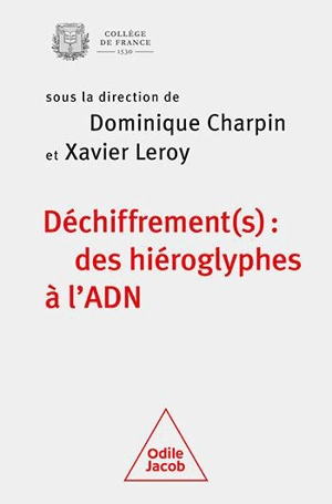 Déchiffrement(s) : des hiéroglyphes à l'ADN : colloque annuel 2022 - Collège de France. Colloque annuel (2022)