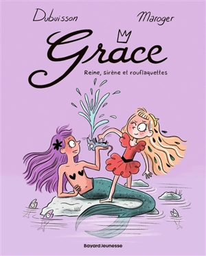 Grâce. Vol. 3. Reine, sirène et rouflaquettes - Marc Dubuisson