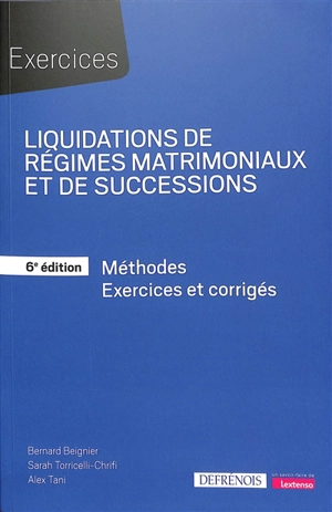 Liquidations de régimes matrimoniaux et de successions : méthodes, exercices et corrigés - Bernard Beignier