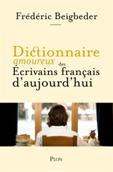 Dictionnaire amoureux des écrivains français vivants - Frédéric Beigbeder