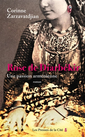 Rose de Diarbékir : une passion arménienne - Corinne Zarzavatdjian