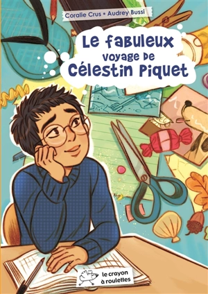 Le fabuleux voyage de Célestin Piquet - Coralie Crus