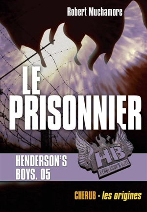 HB Henderson's boys. Vol. 5. Le prisonnier - Robert Muchamore