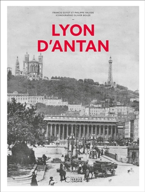 Lyon d'antan - Francis Guyot