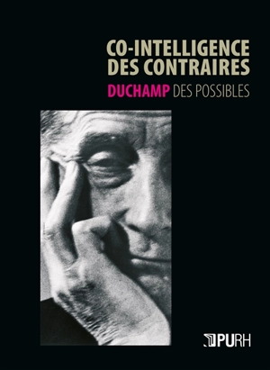 Co-intelligence des contraires : Duchamp des possibles