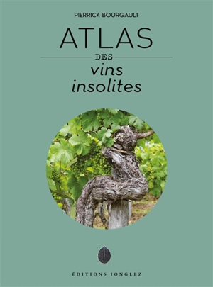 Atlas des vins insolites - Pierrick Bourgault