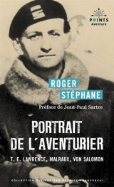 Portrait de l'aventurier : T.E. Lawrence, Malraux, Von Salomon - Roger Stéphane