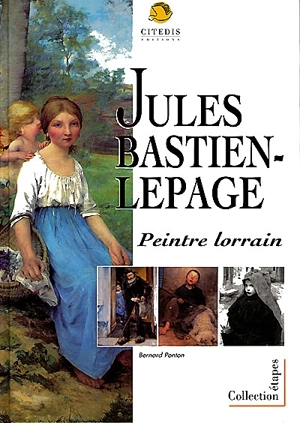 Jules Bastien-Lepage, peintre lorrain - Bernard Ponton