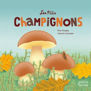 Les p'tits champignons - Fleur Daugey