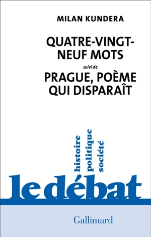 Quatre-vingt-neuf mots. Prague, poème qui disparaît - Milan Kundera