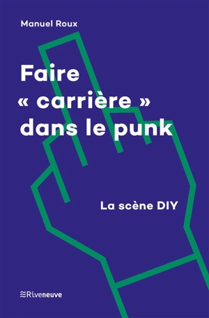 Faire carrière dans le punk : la scène DIY - Manuel Roux