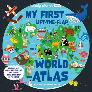 My first lift-the-flap world atlas - Kate Baker