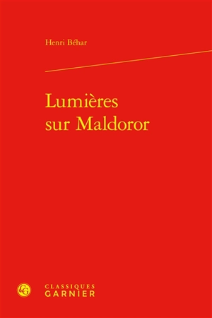 Lumières sur Maldoror - Henri Béhar