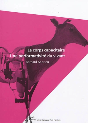 Le corps capacitaire : une performativité du vivant - Bernard Andrieu