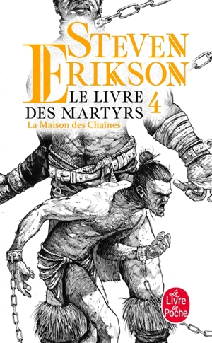 Le livre des martyrs. Vol. 4. La maison des chaînes - Steven Erikson
