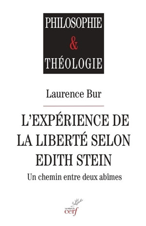 L'expérience de la liberté selon Edith Stein : un chemin entre deux abîmes - Laurence Bur