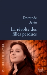 La révolte des filles perdues - Dorothée Janin