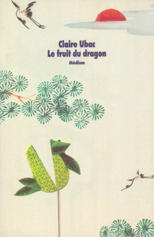 Le fruit du dragon - Claire Ubac