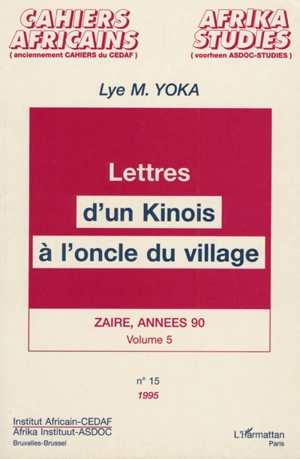 Zaïre, années 90. Vol. 5. Lettres d'un Kinois à l'oncle du village - Lye M. Yoka