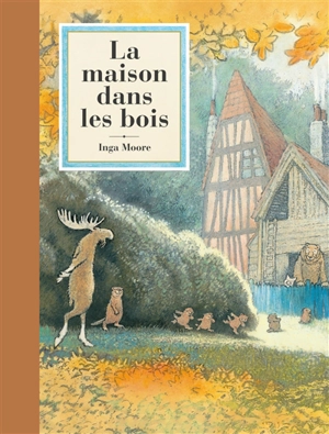 La maison dans les bois - Inga Moore