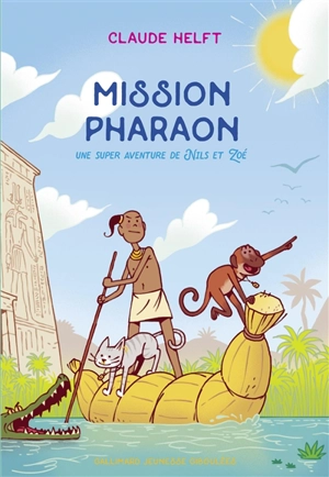 Mission pharaon : une super aventure de Nils et Zoé - Claude Helft