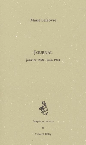 Journal, janvier 1898-juin 1904 - Marie Lefebvre