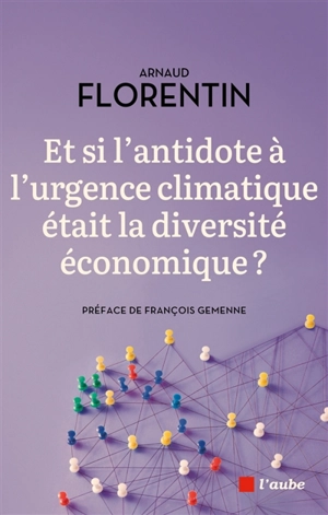 Et si l'antidote à l'urgence climatique était la diversité économique ? - Arnaud Florentin